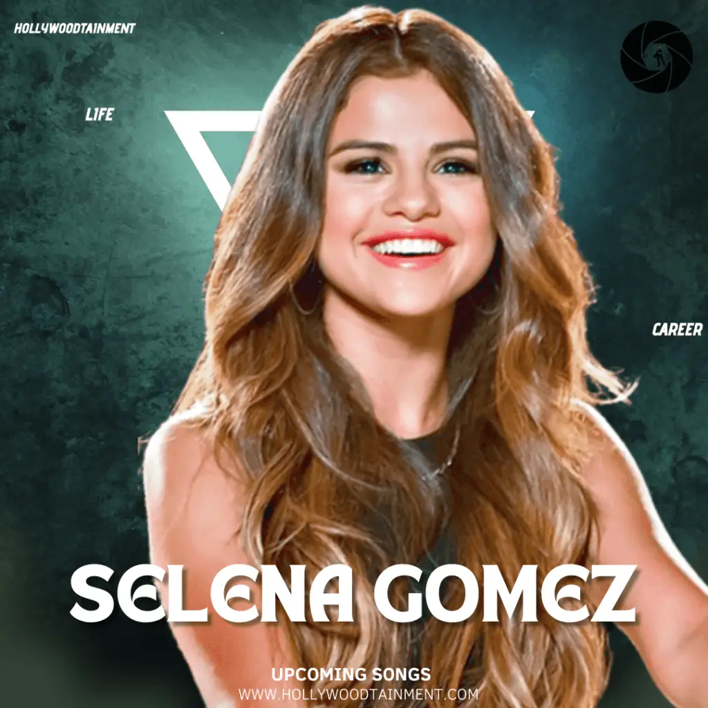 Selena Gomez Upcoming Songs