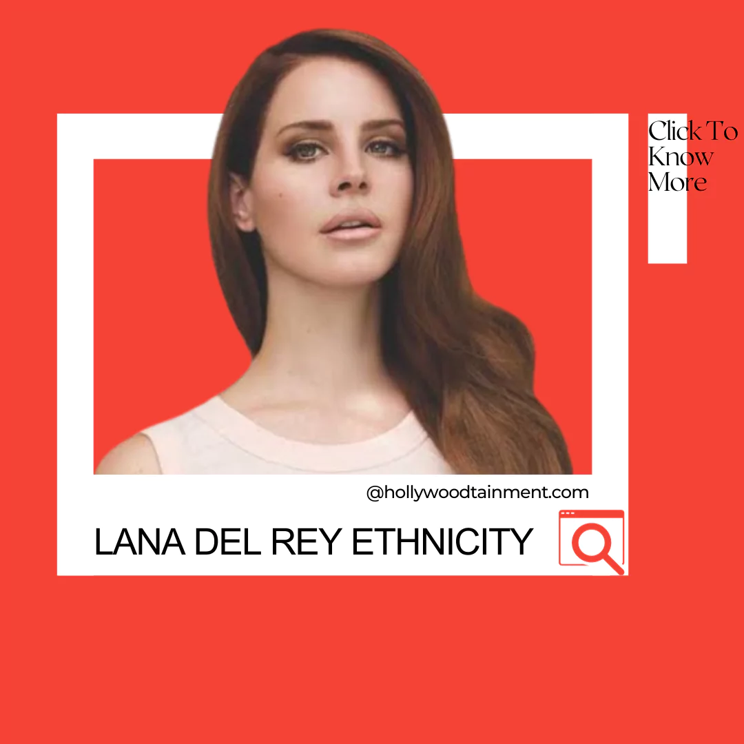 Lana Del Rey Ethnicity